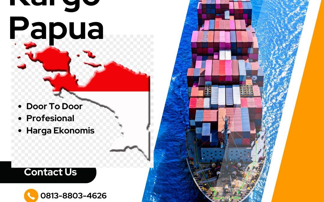 Jasa Kargo Tujuan Papua Murah